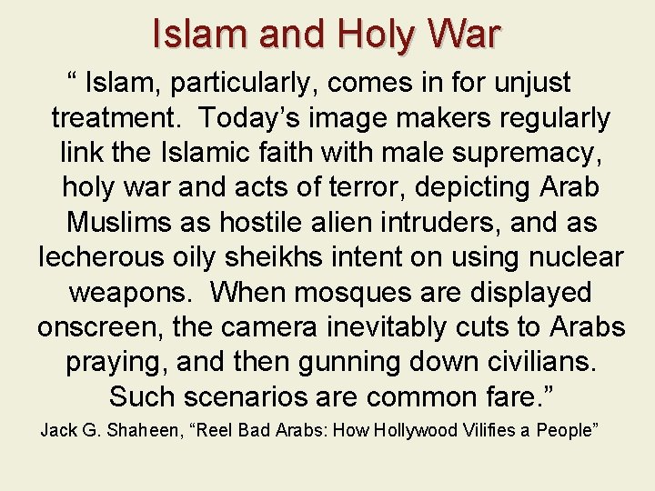 Islam and Holy War “ Islam, particularly, comes in for unjust treatment. Today’s image