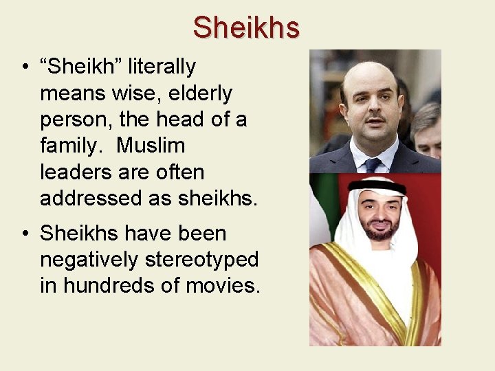 Sheikhs • “Sheikh” literally means wise, elderly person, the head of a family. Muslim