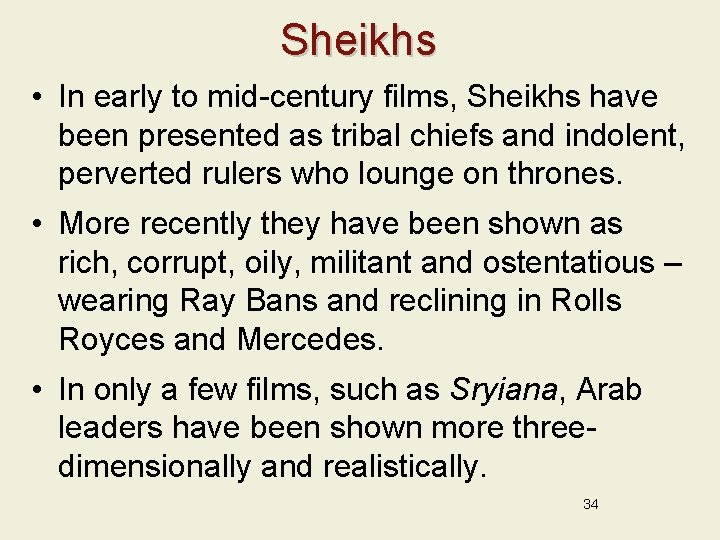 Sheikhs • In early to mid-century films, Sheikhs have been presented as tribal chiefs