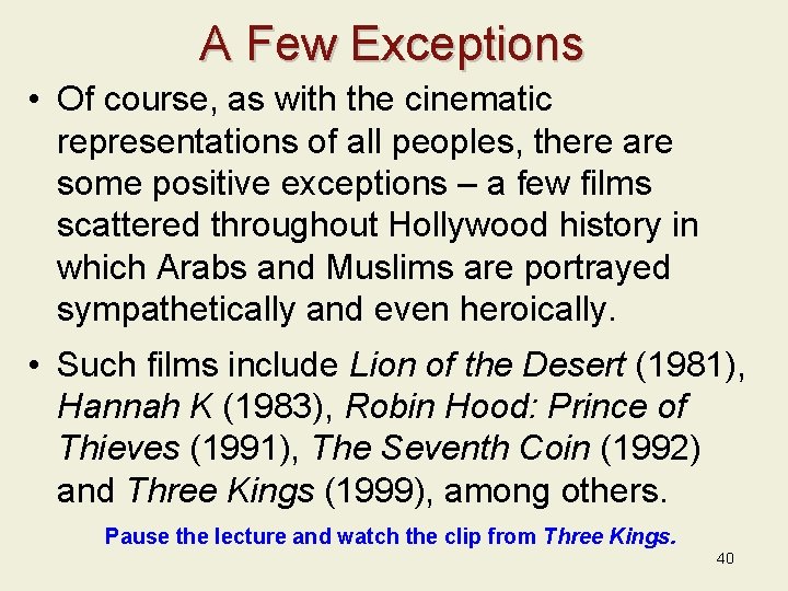 A Few Exceptions • Of course, as with the cinematic representations of all peoples,