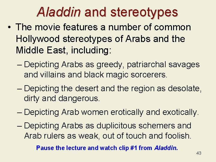 Aladdin and stereotypes • The movie features a number of common Hollywood stereotypes of
