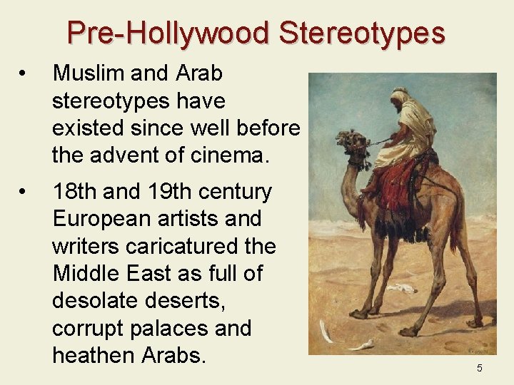 Pre-Hollywood Stereotypes • Muslim and Arab stereotypes have existed since well before the advent