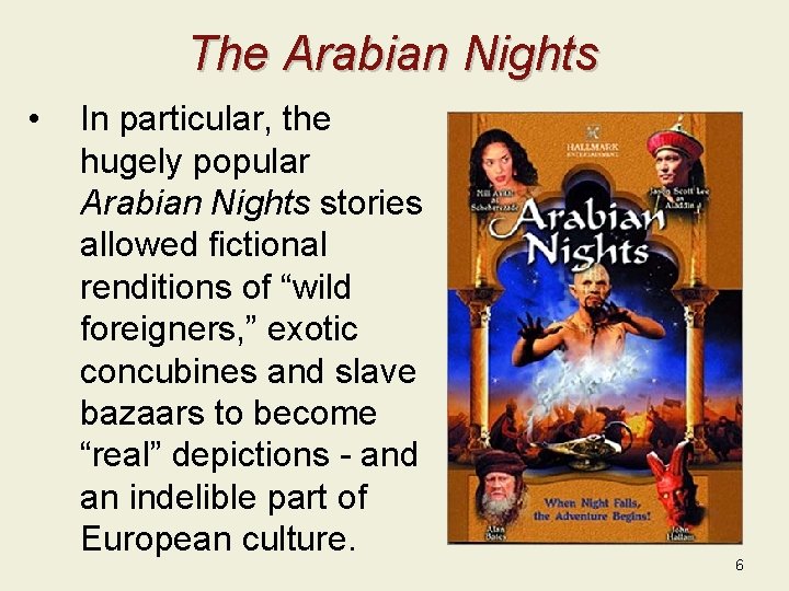 The Arabian Nights • In particular, the hugely popular Arabian Nights stories allowed fictional