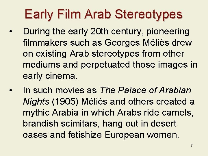 Early Film Arab Stereotypes • During the early 20 th century, pioneering filmmakers such