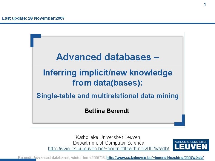 1 Last update: 26 November 2007 Advanced databases – Inferring implicit/new knowledge from data(bases):