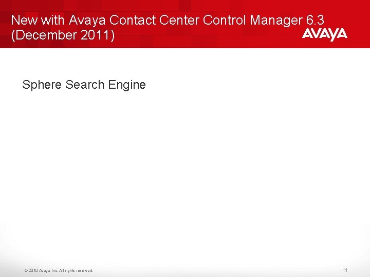 New with Avaya Contact Center Control Manager 6. 3 (December 2011) Sphere Search Engine