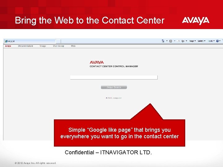 Bring the Web to the Contact Center Simple “Google like page” that brings you