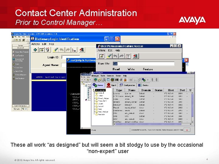 Contact Center Administration Prior to Control Manager… These all work “as designed” but will