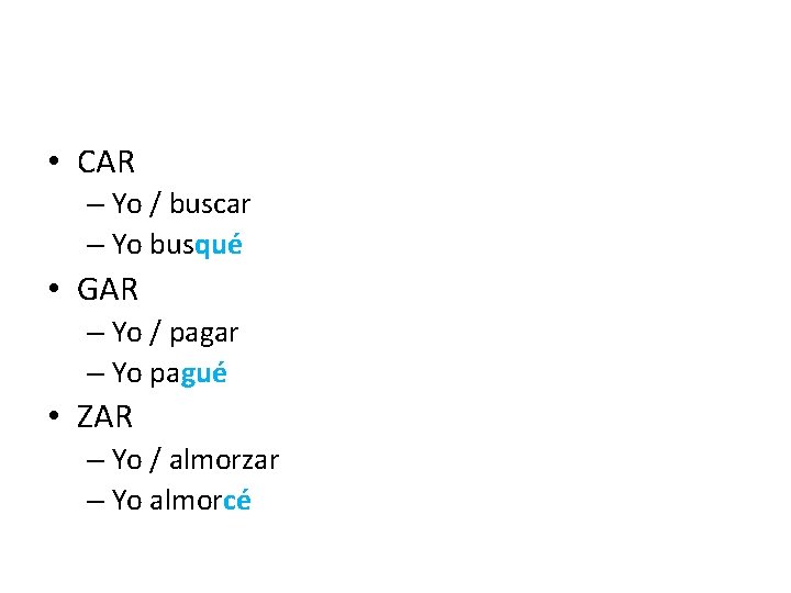  • CAR – Yo / buscar – Yo busqué • GAR – Yo