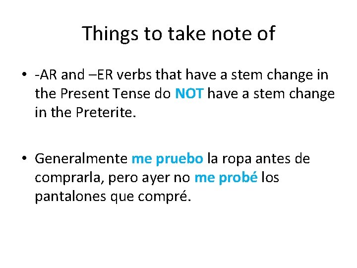 Things to take note of • -AR and –ER verbs that have a stem