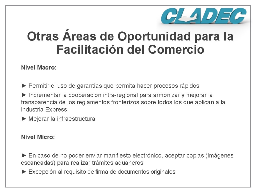 Otras Áreas de Oportunidad para la Facilitación del Comercio Nivel Macro: ► Permitir el