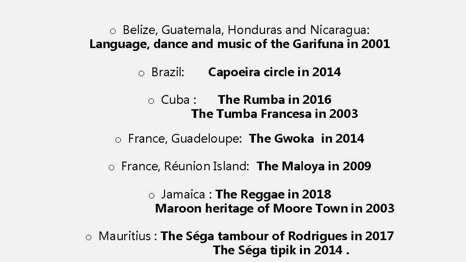 o Belize, Guatemala, Honduras and Nicaragua: Language, dance and music of the Garifuna in