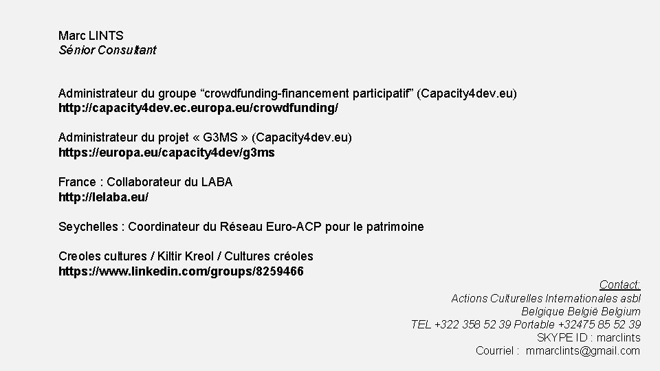 Marc LINTS Sénior Consultant Administrateur du groupe “crowdfunding-financement participatif” (Capacity 4 dev. eu) http: