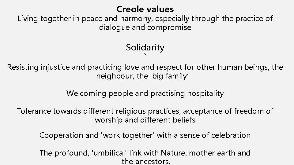 Creole values Living together in peace and harmony, especially through the practice of dialogue