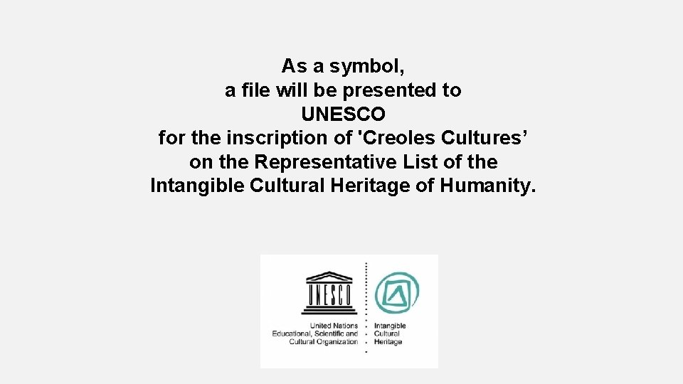 As a symbol, a file will be presented to UNESCO for the inscription of