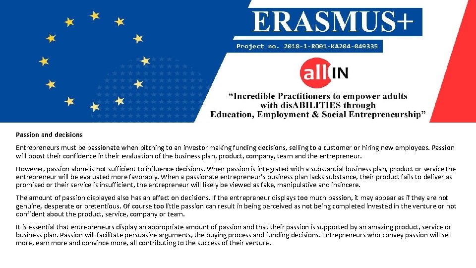 Passion and decisions Entrepreneurs must be passionate when pitching to an investor making funding
