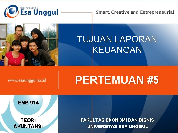 TUJUAN LAPORAN KEUANGAN PERTEMUAN #5 EMB 914 TEORI AKUNTANSI FAKULTAS EKONOMI DAN BISNIS UNIVERSITAS