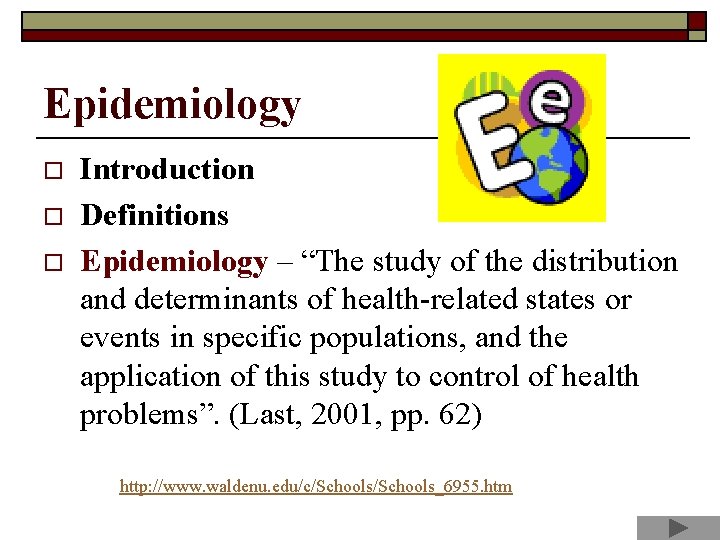 Epidemiology o o o Introduction Definitions Epidemiology – “The study of the distribution and