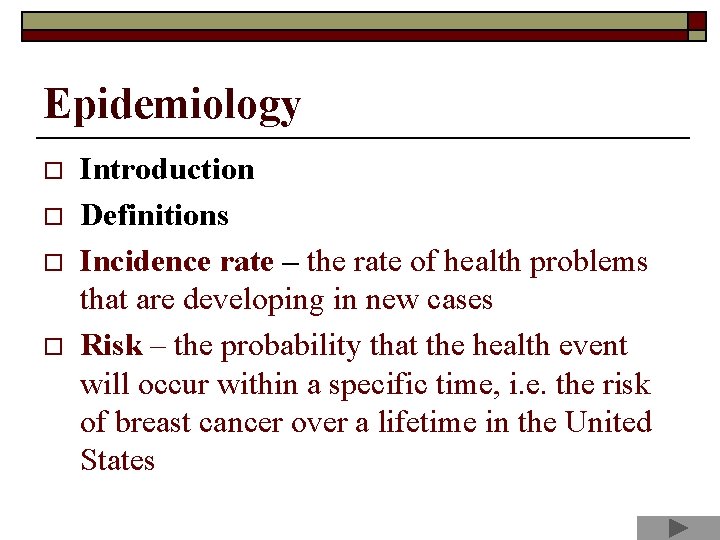 Epidemiology o o Introduction Definitions Incidence rate – the rate of health problems that