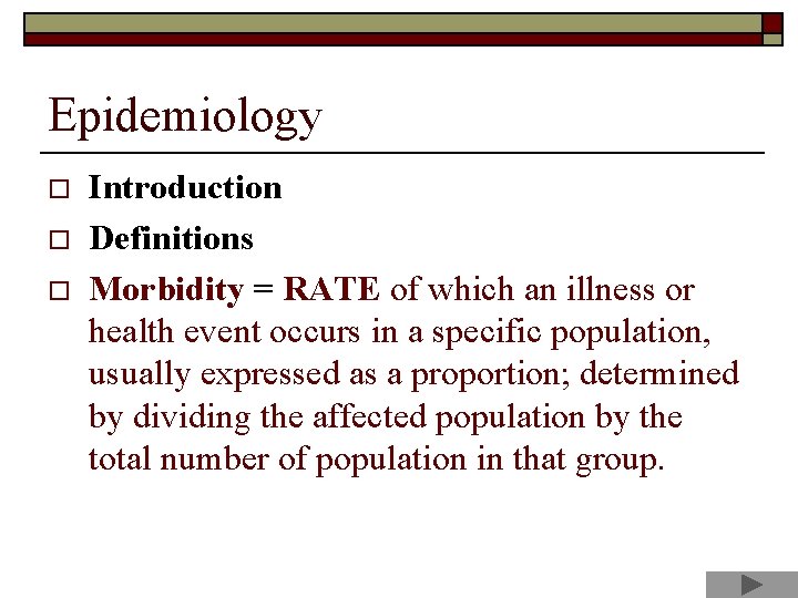 Epidemiology o o o Introduction Definitions Morbidity = RATE of which an illness or