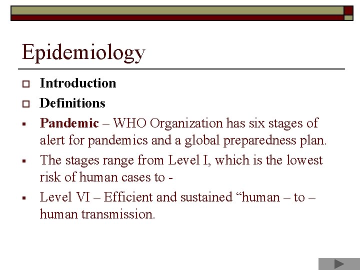 Epidemiology o o § § § Introduction Definitions Pandemic – WHO Organization has six