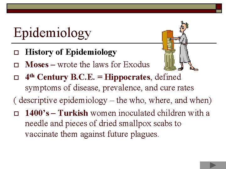 Epidemiology History of Epidemiology o Moses – wrote the laws for Exodus o 4