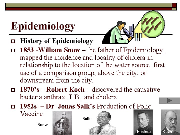 Epidemiology o o History of Epidemiology 1853 -William Snow – the father of Epidemiology,