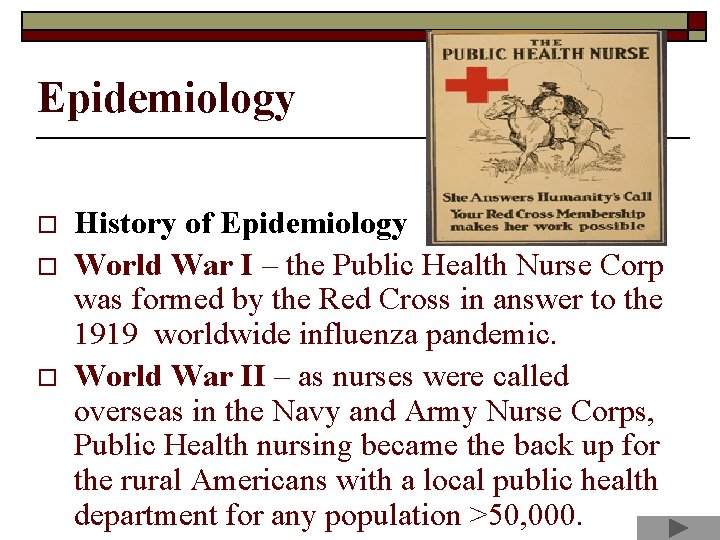 Epidemiology o o o History of Epidemiology World War I – the Public Health