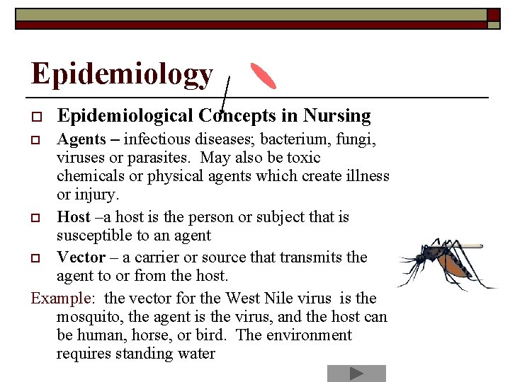 Epidemiology o Epidemiological Concepts in Nursing Agents – infectious diseases; bacterium, fungi, viruses or