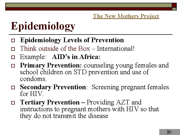 The New Mothers Project Epidemiology o o o Epidemiology Levels of Prevention Think outside