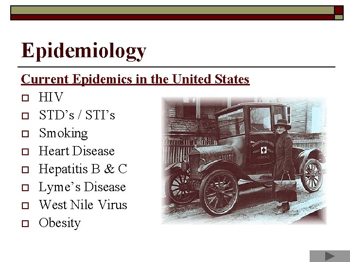 Epidemiology Current Epidemics in the United States o HIV o STD’s / STI’s o