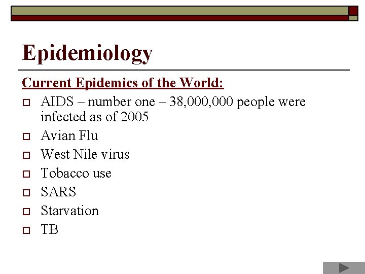 Epidemiology Current Epidemics of the World: o AIDS – number one – 38, 000