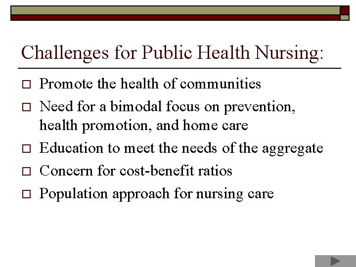 Challenges for Public Health Nursing: o o o Promote the health of communities Need