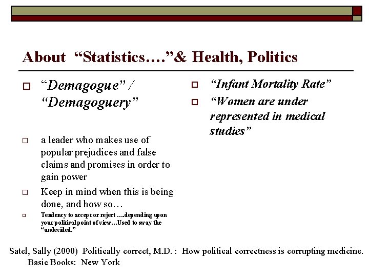 About “Statistics…. ”& Health, Politics o o “Demagogue” / “Demagoguery” a leader who makes