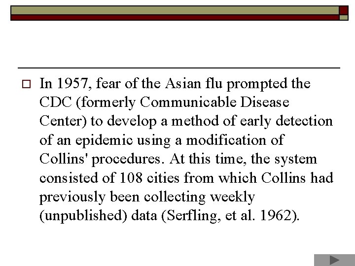 o In 1957, fear of the Asian flu prompted the CDC (formerly Communicable Disease