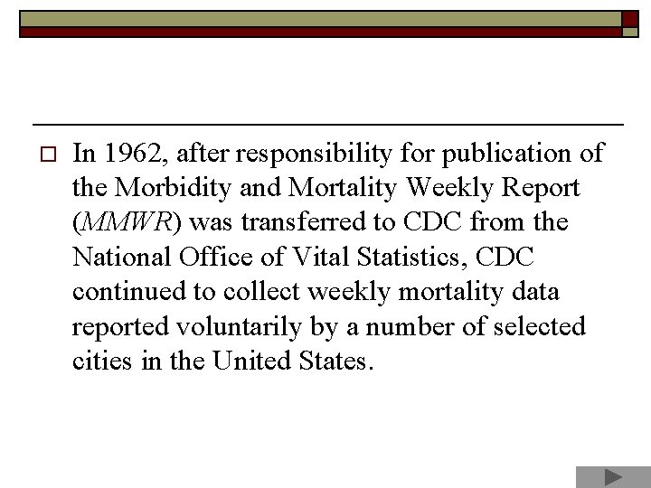 o In 1962, after responsibility for publication of the Morbidity and Mortality Weekly Report