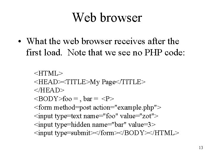 Web browser • What the web browser receives after the first load. Note that