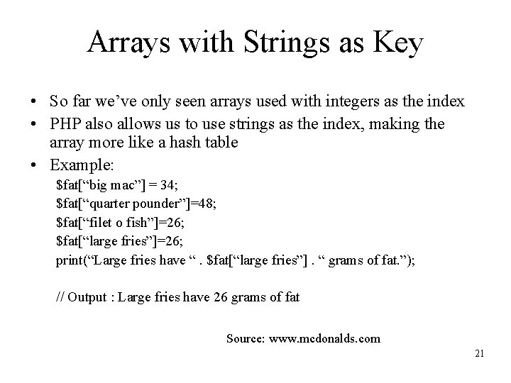 Arrays with Strings as Key • So far we’ve only seen arrays used with