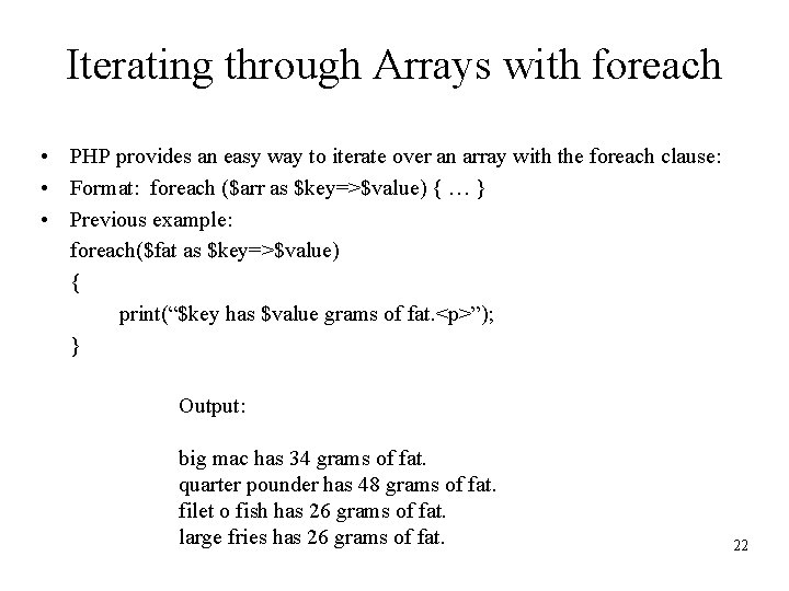 Iterating through Arrays with foreach • PHP provides an easy way to iterate over
