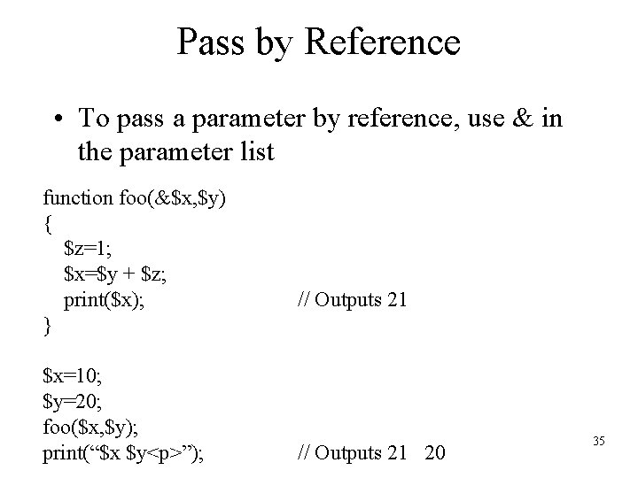 Pass by Reference • To pass a parameter by reference, use & in the