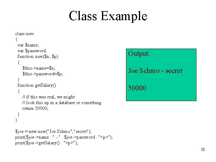 Class Example class user { var $name; var $password; function user($n, $p) { $this->name=$n;