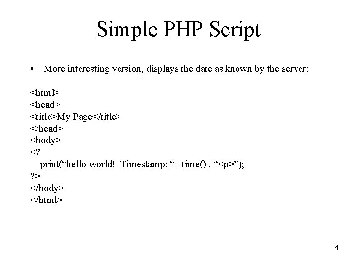 Simple PHP Script • More interesting version, displays the date as known by the