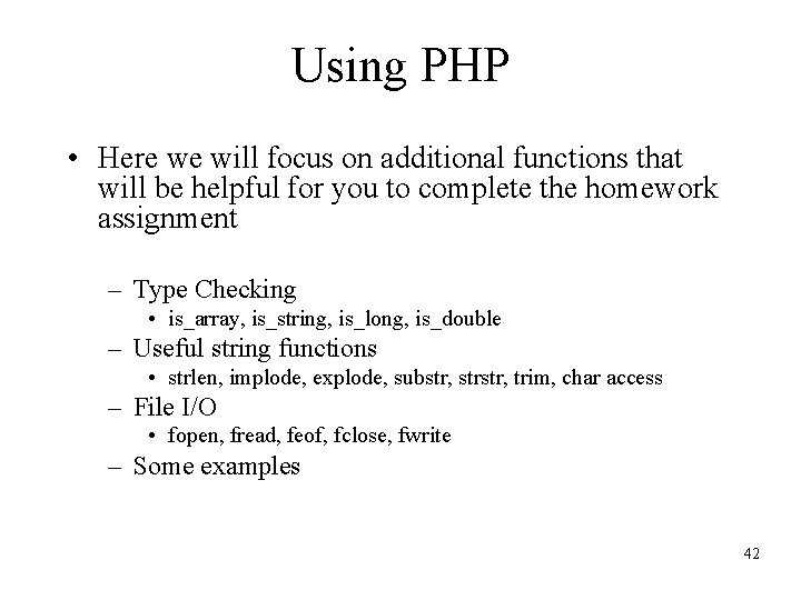 Using PHP • Here we will focus on additional functions that will be helpful