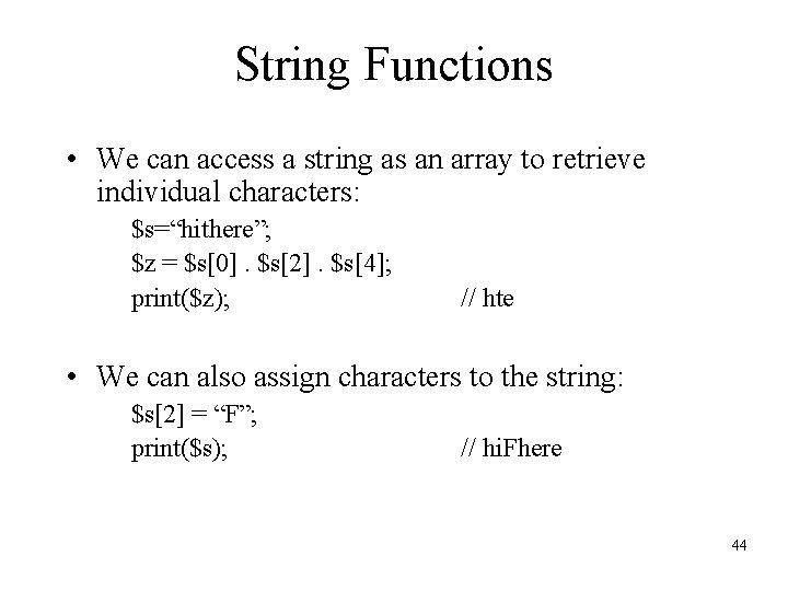 String Functions • We can access a string as an array to retrieve individual