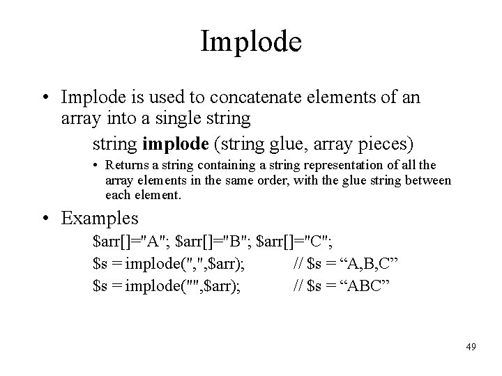 Implode • Implode is used to concatenate elements of an array into a single