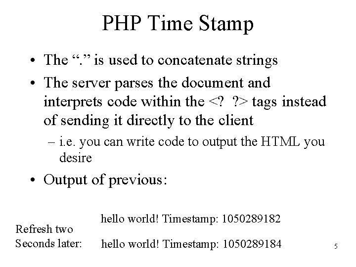 PHP Time Stamp • The “. ” is used to concatenate strings • The