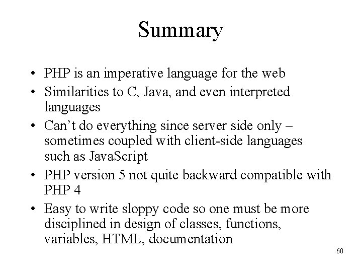 Summary • PHP is an imperative language for the web • Similarities to C,
