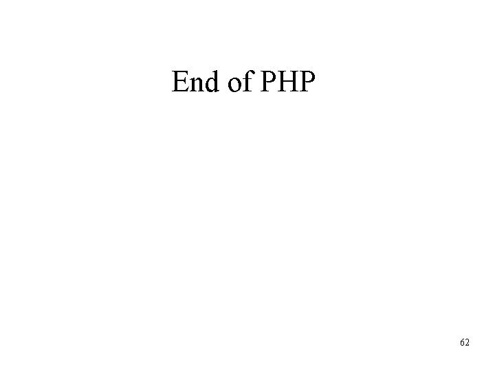 End of PHP 62 