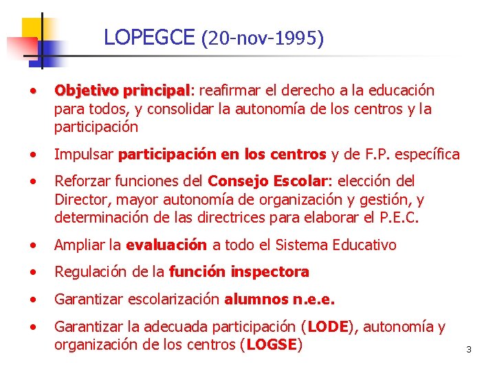 LOPEGCE (20 -nov-1995) • Objetivo principal: principal reafirmar el derecho a la educación para