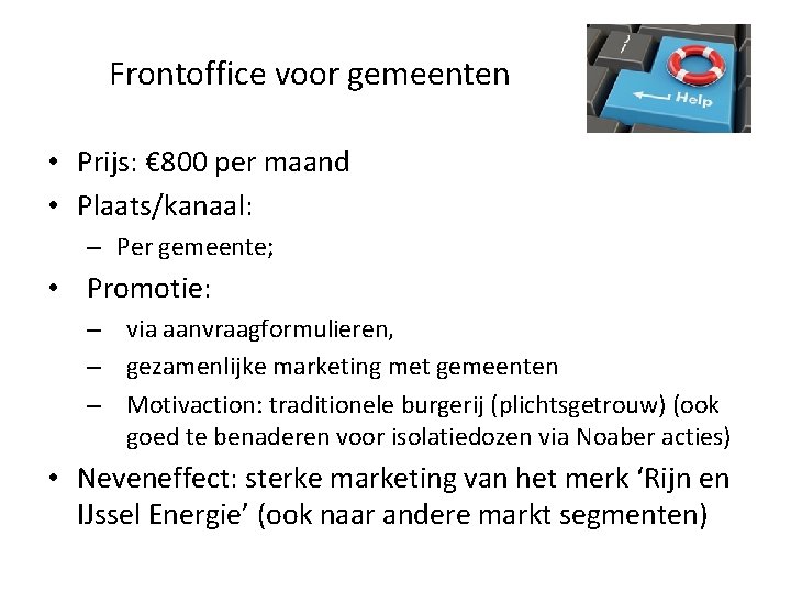 Frontoffice voor gemeenten • Prijs: € 800 per maand • Plaats/kanaal: – Per gemeente;